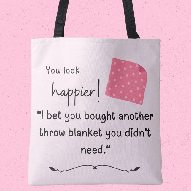 ¡Pareces más feliz! Compraste otra bolsa de manta (You look happier! "I bet you bought another throw blanket you didn't need!" tote bag)