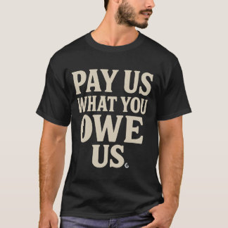 Pásennos Lo Que Nos Deben. Camiseta