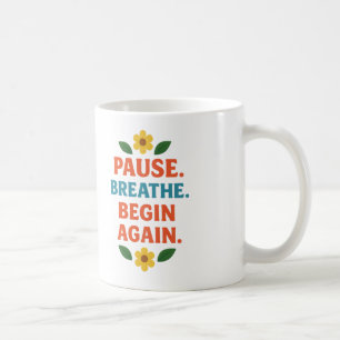 Pausa. Respira. Comienza de Nuevo - Taza de Café