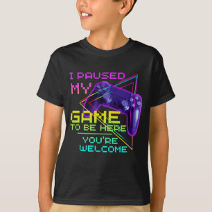 Pausé mi juego para estar aquí DE NADA Camiseta