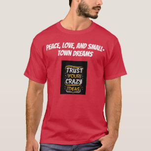Paz, amor y pequeños sueños de camiseta loca
