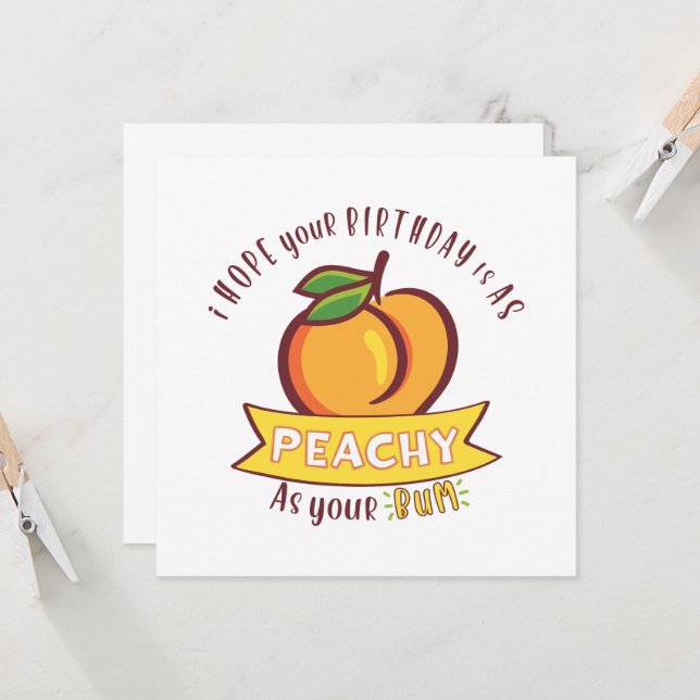 Peachy as Your Bum Funny Birday (Anverso/Reverso In Situ)