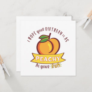Peachy as Your Bum Funny Birday