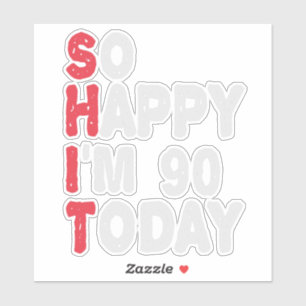 Pegatina 90 cumpleaños tan feliz que hoy tengo 90 años de r