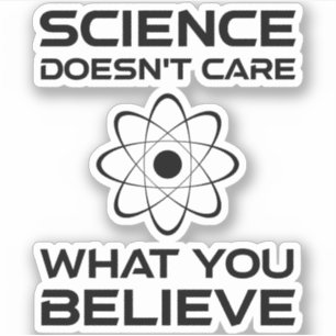 Pegatina A la ciencia no le importa lo que creas
