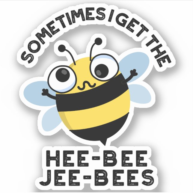 Pegatina A Veces Obtengo A Heebee Jeebees Bee Puns (Anverso)