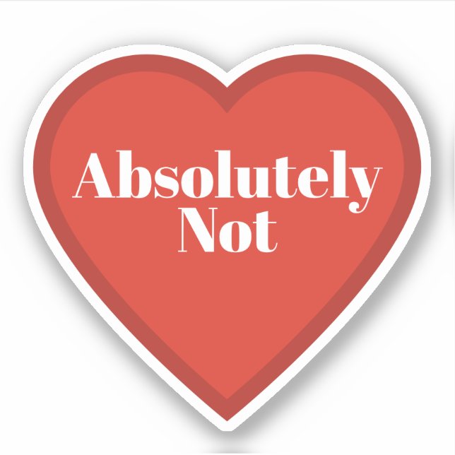 Pegatina Absolutely Not Heart Sticker - Relatable Sticker (Anverso)
