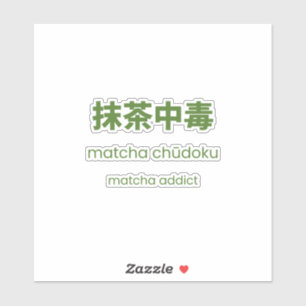 Pegatina Adicto al Matcha – Cita japonesa de Matcha