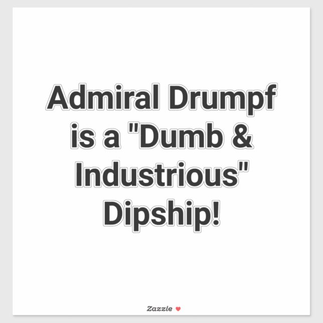 Pegatina Admiral Drumpf is a Dipship! Hankamer Artjunkhaus (Hoja)