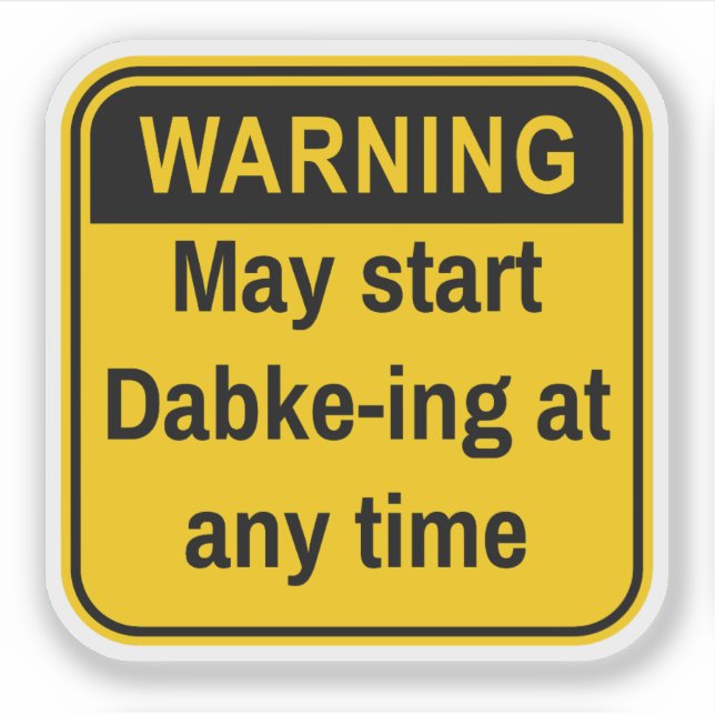 Pegatina Advertencia Puede Iniciar Dabke-ing En Cualquier M (Anverso)