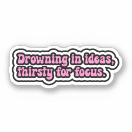 Pegatina Ahogándose en ideas, sedientos de concentración. T