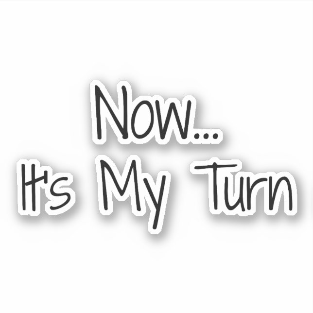 Pegatina "Ahora... Es mi turno" Frase (Anverso)