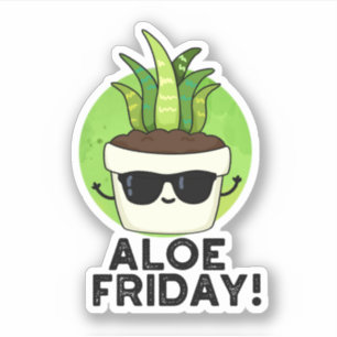 Pegatina Aloe Friday Funny Aloe Vera Plant Pun