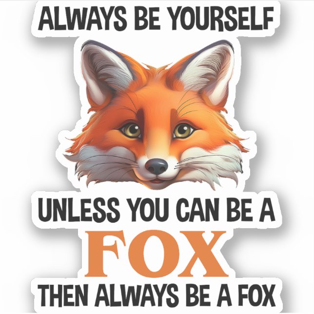 Pegatina Always Be Yourself Unless You Can Be A Fox (Anverso)