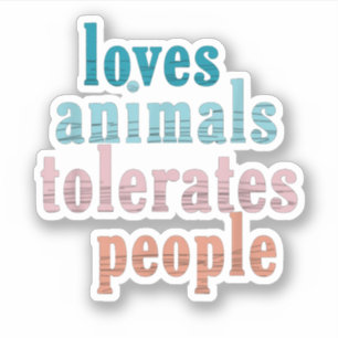 Pegatina Ama Animales Tolera Gente Amante de los Animales D
