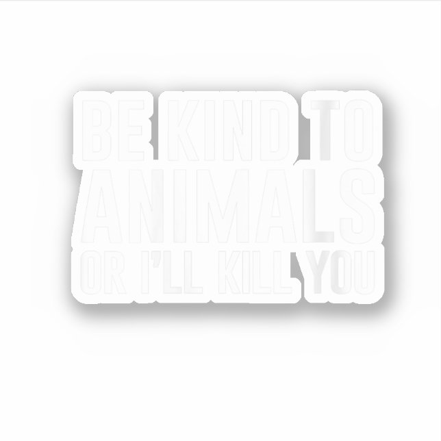 Pegatina Amar a los animales o te mataré con regalos divert (Anverso)
