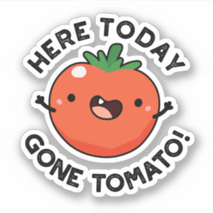 Pegatina Aquí Hoy Se Ha Ido El Tomate Gracioso Veggie Pun