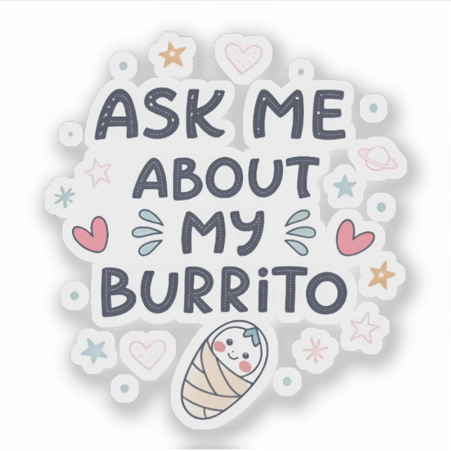 Pegatina Ask Me About My Burrito Cute Baby Art (Anverso)
