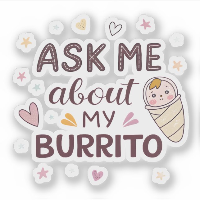 Pegatina Ask Me About My Burrito Cute Baby Art (Anverso)