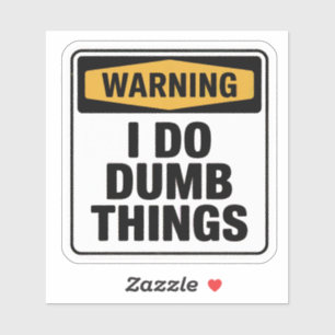 Pegatina Aviso de estilo oficial "Yo hago cosas tontas"