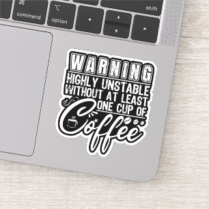 Pegatina Aviso Muy Inestable Funny Coffee Addict Guay
