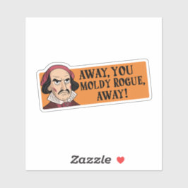 Pegatina "Away, Moldy Rogue" Insulto gracioso de Shakespear