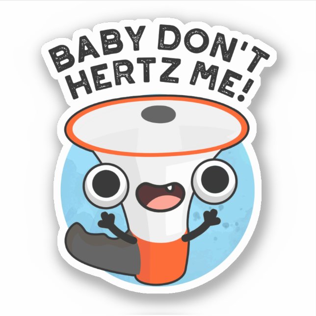 Pegatina Baby Don't Hertz Me Funny Loud Hailer Sound Pun (Anverso)