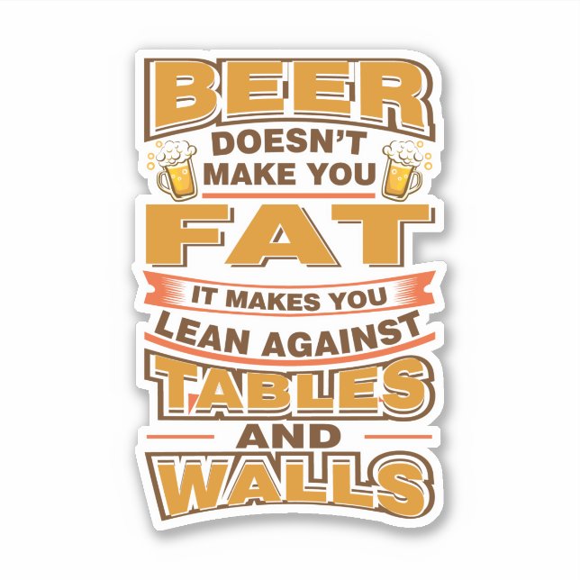 Pegatina Beer Doesn't Make You Fat Funny Gag (Anverso)