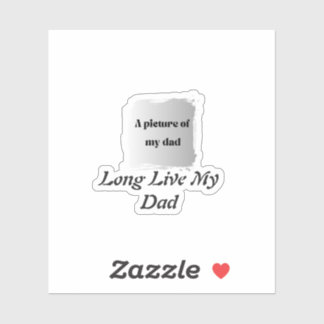 Pegatina  Best Father’s Day Gift, Long Live My Dad 