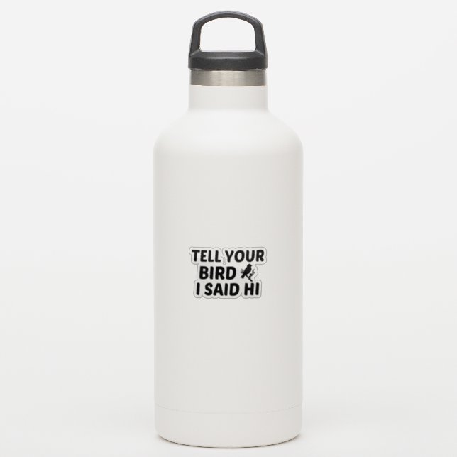 PEGATINA BIRD DIJO HI (Botella de agua)