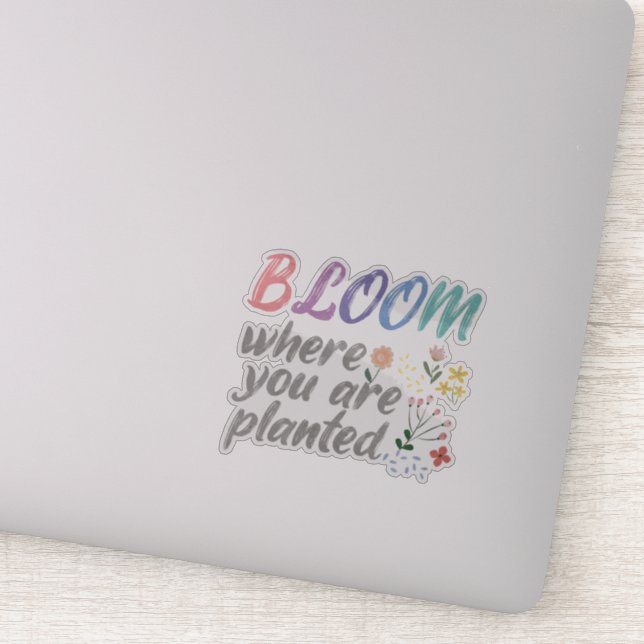 Pegatina Bloom donde te plantan (Detalle)