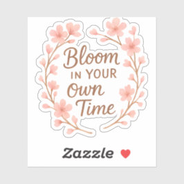Pegatina Bloom in your own time
