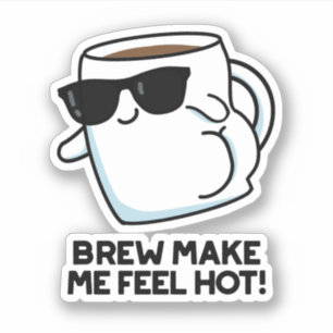 Pegatina Brew Hazme Sentir Hot Funny Coffee Pun