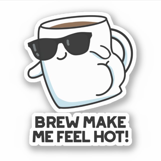 Pegatina Brew Hazme Sentir Hot Funny Coffee Pun (Anverso)