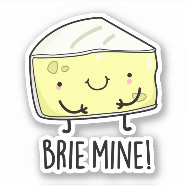 Pegatina Brie Mine Funny Cheese Pun (Anverso)