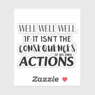 Pegatina Bueno, bueno, si no son las consecuencias