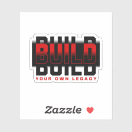 Pegatina Build Your Own Legacy Quote Sticker