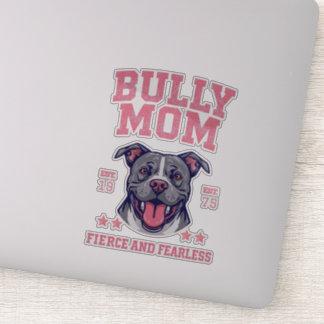 Pegatina Bully Mom - Fierce and Fearless - Pit Bull Dog Art