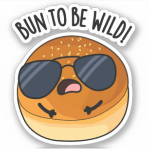 Pegatina Bun To Be Wild Funny Food Pun