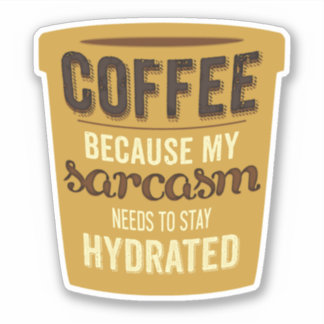 Pegatina Café: ¡Hidrate tu sarcasmo!