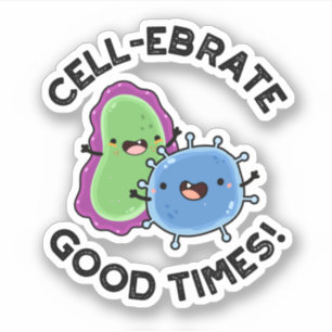 Pegatina Cell-ebrate Good Times Funny Bacteria Pun