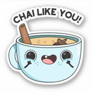 Pegatina Chai Like You Funny Tea Pun