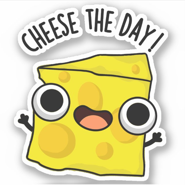 Pegatina Cheese The Day Funny Food Pun (Anverso)