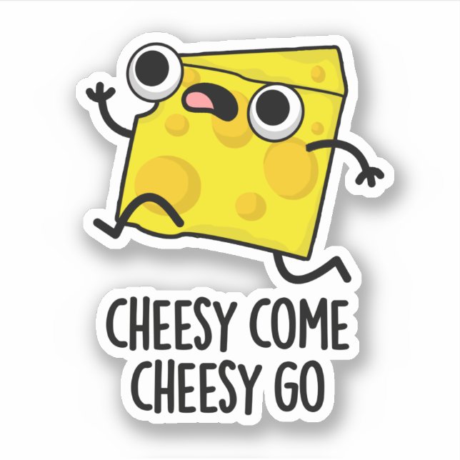 Pegatina Cheesy Come Cheesy Go Funny Food Pun (Anverso)