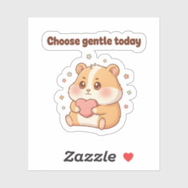 Pegatina Choose Gentle Today – Cute Hamster Motivational
