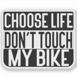 Pegatina Choose Life Don't Touch My Bike
