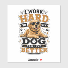 Pegatina Cita Divertida Trabajo Duro Para Que Mi Perro Pued