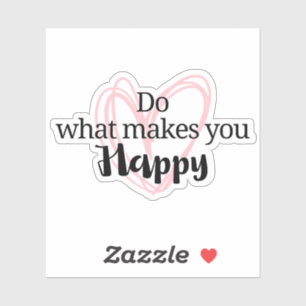 Pegatina Cita inspiradora, haz lo que te hace feliz