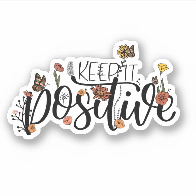 Pegatina Citas de flores mariposas lindas Manténlo positivo (Anverso)