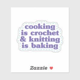 Pegatina Cocinar es ganchillo y tejer es hornear